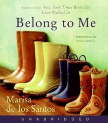 Belong to Me: A Novel (Audio) - Marisa de los Santos, Marisa de los Santos