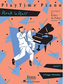 PlayTime Piano, Level 1 (5-Finger Melodies): Rock 'n Roll - Nancy Faber, Randall Faber