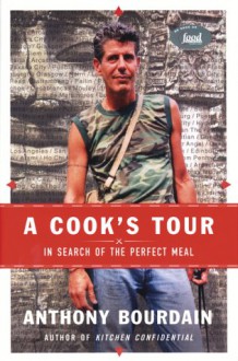  A Cook's Tour: In Search of the Perfect Meal - Anthony Bourdain