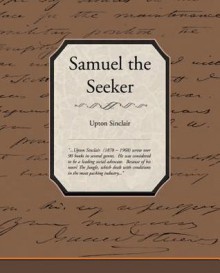 Samuel the Seeker - Upton Sinclair