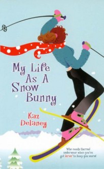 My Life as a Snow Bunny - Kaz Delaney