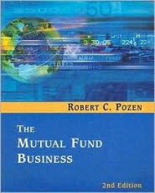 The Mutual Fund Business (2nd Edition) - Robert C. Pozen