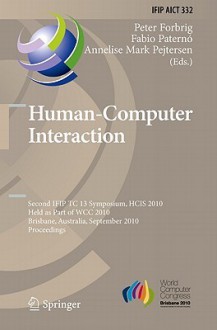 Human Computer Interaction: Second Ifip Tc 13 Symposium, Hcis 2010, Held As Part Of Wcc 2010, Brisbane, Australia, September 20 23, 2010, Proceedings (Ifip ... In Information And Communication Technology) - Annelise Mark Pejtersen