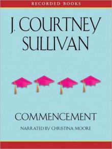 Commencement (MP3 Book) - J. Courtney Sullivan, Christina Moore