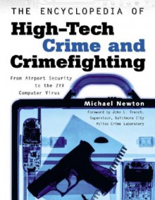 The Encyclopedia of High-Tech Crime and Crime-Fighting - Mike Newton