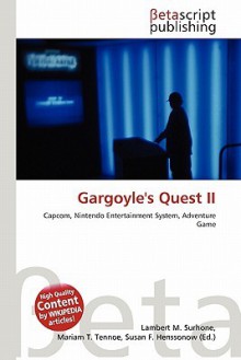 Gargoyle's Quest II - Lambert M. Surhone, Mariam T. Tennoe, Susan F. Henssonow