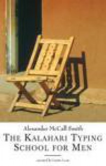 The Kalahari Typing School For Men - Alexander McCall Smith