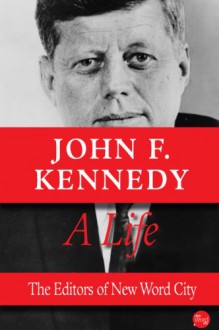 John F. Kennedy A Life - New Word City