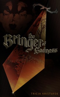 The Bringer of Sadness - Tricia Kristufek