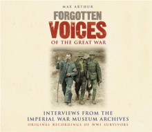 Forgotten Voices of the Great War: Interviews from the Imperial War Museum Archives - Max Arthur