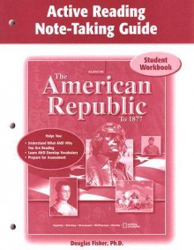 The American Republic to 1877, Active Note-Taking Guide: Student Workbook - Douglas Fisher