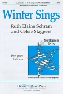 Winter Sings: Two-Part Edition - Ruth Elaine Schram, Celsie Staggers