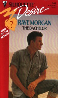 The Bachelor (Man of the Month) (Silhouette Desire #768) - Raye Morgan