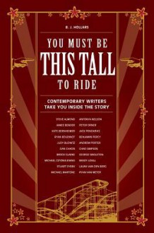 You Must Be This Tall to Ride: Contemporary Writers Take You Inside the Story - B.J. Hollars