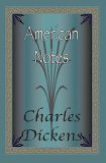 American Notes For General Circulation - Charles Dickens