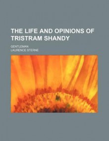 The Life and Opinions of Tristram Shandy (Volume 1); Gentleman - Laurence Sterne