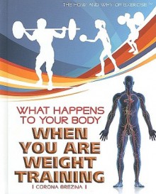 What Happens to Your Body When You Are Weight Training - Corona Brezina