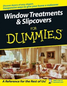 Window Treatments and Slipcovers For Dummies® - Mark Montano, Carly Sommerstein