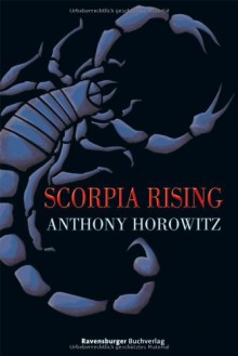 Scorpia Rising - Anthony Horowitz, Wolfram Ströle