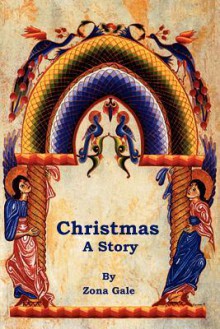 Christmas: A Story - Zona Gale