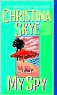 My Spy - Christina Skye