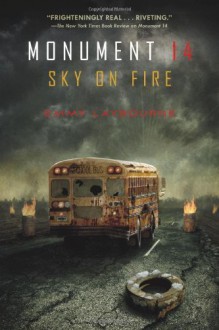 Monument 14: Sky on Fire by Laybourne, Emmy (2013) Hardcover - Emmy Laybourne