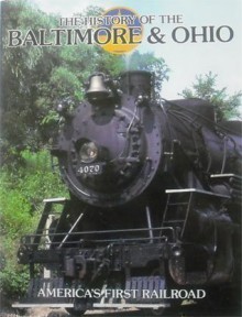 The History of The Baltimore & Ohio - Timothy Jacobs