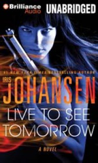 Live to See Tomorrow - Iris Johansen