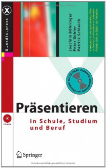 Präsentieren In Schule, Studium Und Beruf (X.Media.Press) - Joachim Böhringer,Peter Bühler,Patrick Schlaich