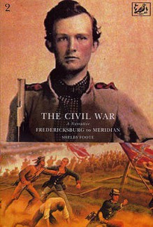 The Civil War: A Narrative: Fredericksburg to Meridian, Volume 2 - Shelby Foote