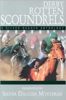 Derby Rotten Scoundrels: A Silver Dagger Anthology (Silver Dagger Mysteries ) - Jeffrey Marks