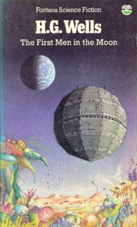 The First Men in the Moon - H.G. Wells