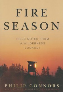 Fire Season: Field Notes from a Wilderness Lookout (Audio) - Philip Connors