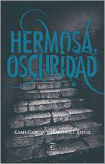 Hermosa oscuridad (Beautiful Darkness) - Kami Garcia, Margaret Stohl