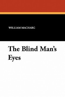 The Blind Man's Eyes - William MacHarg, Edwin Balmer