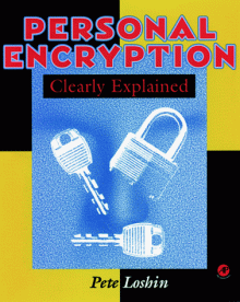 Personal Encryption Clearly Explained - Pete Loshin