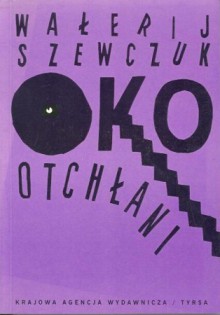 Oko otchłani - Wałerij Szewczuk