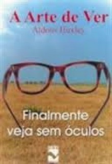 A Arte de Ver - Aldous Huxley