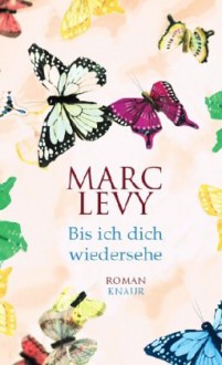 Bis ich dich wiedersehe - Marc Levy