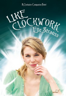 like clockwork - Elle Strauss