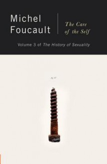 The History of Sexuality, Vol. 3: The Care of the Self - Michel Foucault