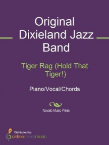 Tiger Rag (Hold That Tiger!) - Frank E. Barry, Original Dixieland Jazz Band