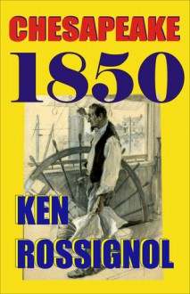 Chesapeake 1850 - Ken Rossignol, Sean Patrick Fox, F.C. Yohn