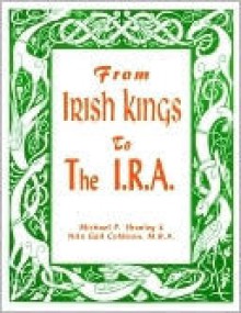 From Irish Kings to the I. R. A. - Michael G. Shanley, Nita Gail Coldiron