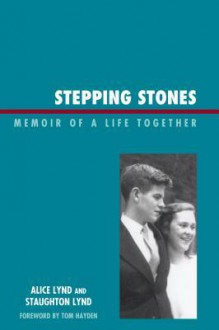 Stepping Stones - Alice Lynd, Staughton Lynd