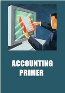 Accounting Primer - What Is Accounting Anyway? AAA+++ - F.E.C., Manuel Ortiz Braschi