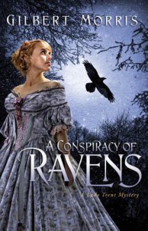 A Conspiracy of Ravens: A Lady Trent Mystery - Gilbert Morris
