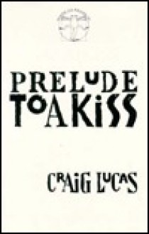 Prelude to a Kiss - Craig Lucas