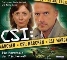 CSI: Märchen: Die Mordfälle der Märchenwelt - Christoph Maria Herbst, Tanja Geke