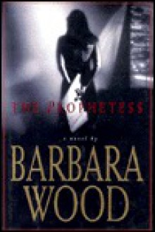 The Prophetess - Barbara Wood